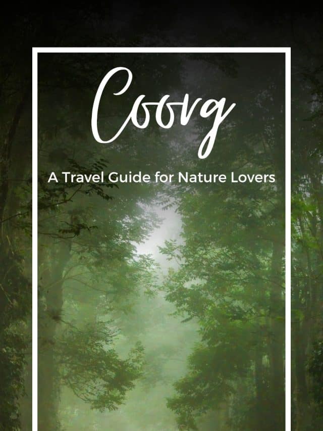 Coorg- A  Travel Guide for Nature Lovers