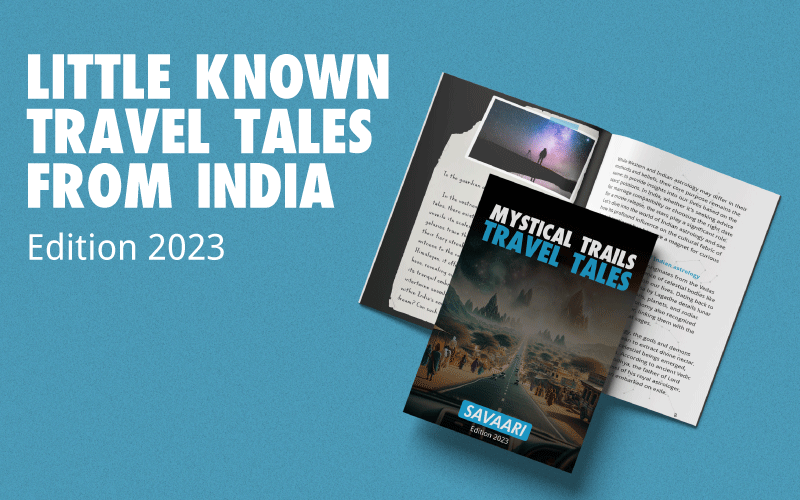Secret mystical stories of India – Savaari’s travel magazine 2024